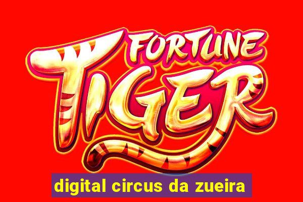 digital circus da zueira